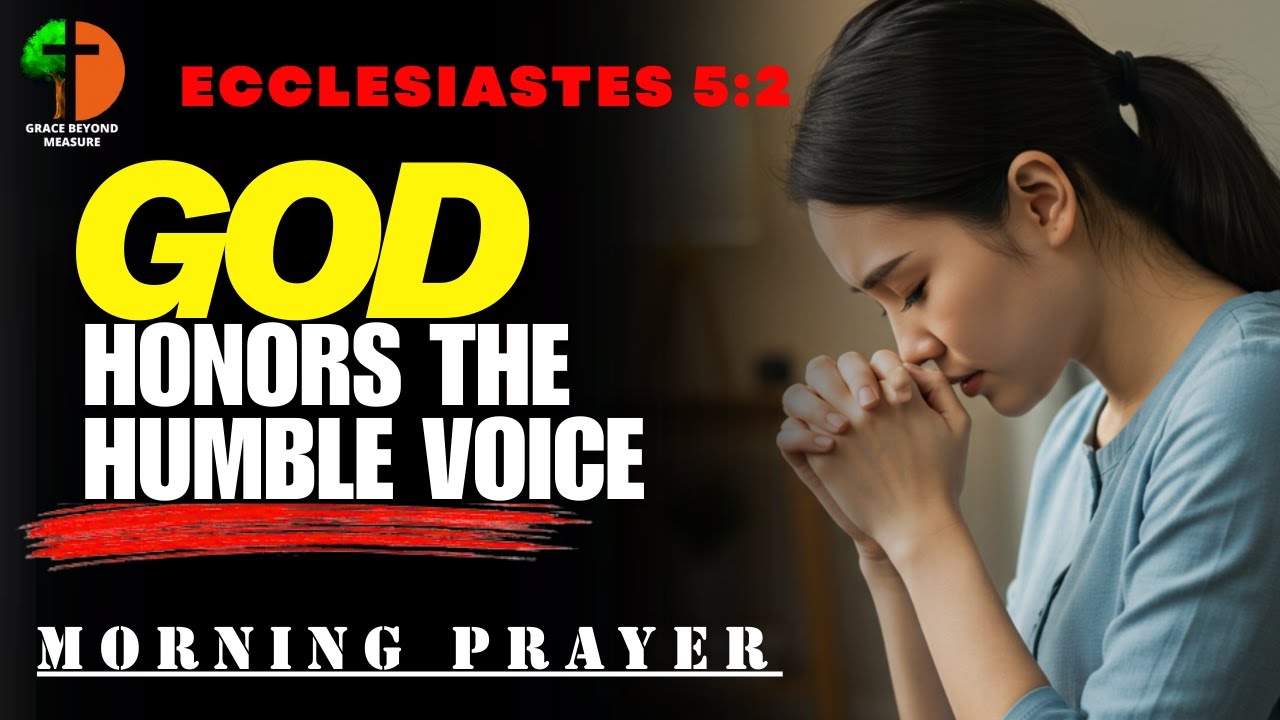 Honoring the Lord God with Reverence, Grace, and Humble Speech | Morning Prayer | Ecclesiastes 5:2