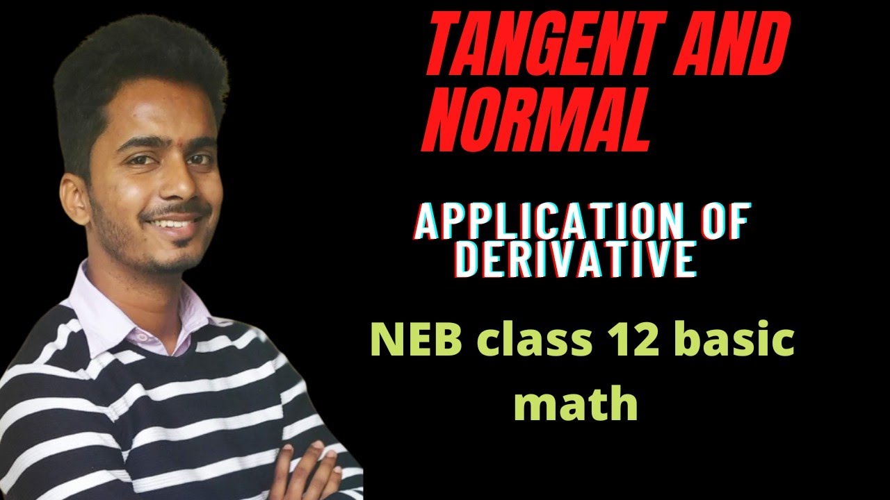 Tangent and normal || Application of derivative || NEB class 12 basic math