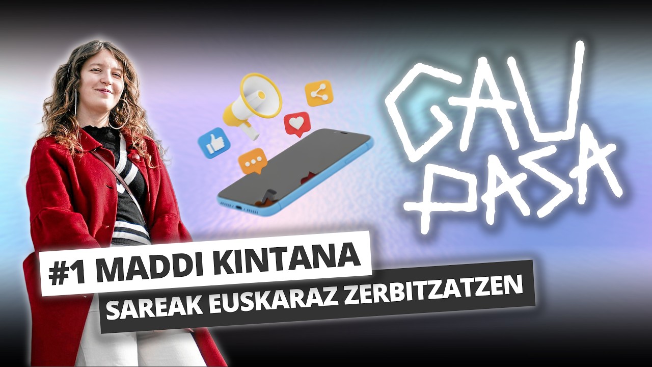 GAU PASA #1 Maddi Kintana, sareak euskaraz zerbitzatzen