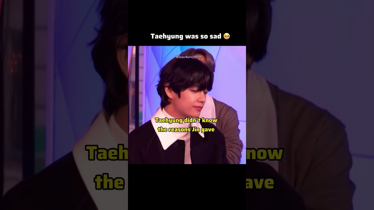 Taejin: Taehyung was so sad 🥺 