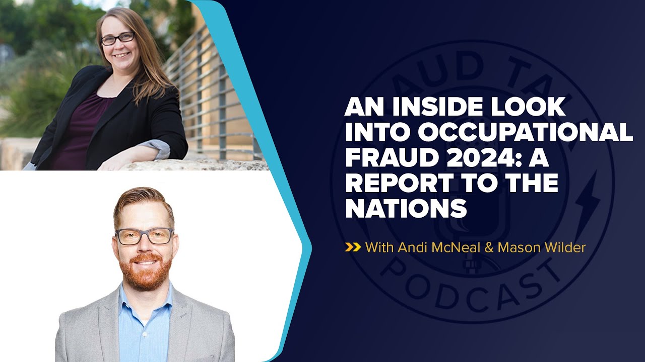 An Inside Look into Occupational Fraud 2024: A Report to the Nations - Andi McNeal & Mason WIlder