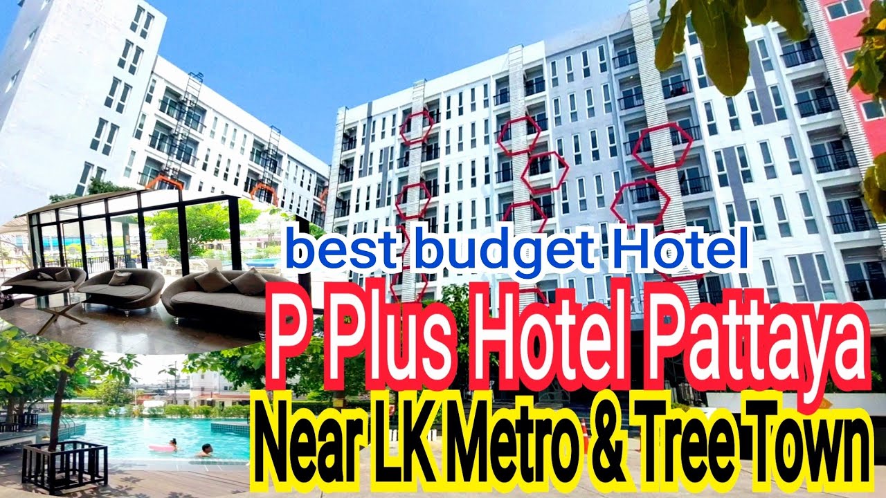 P Plus Hotel Pattaya Thailand -Great value Hotel in Central Location|Hotel Near Tree Town & LK Metro