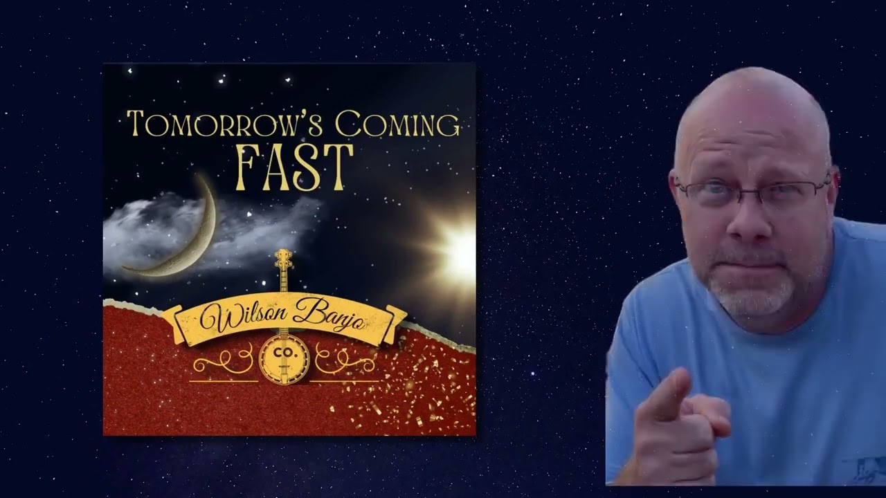 Tomorrow's Coming Fast - Promo Video - Wilson Banjo Co.