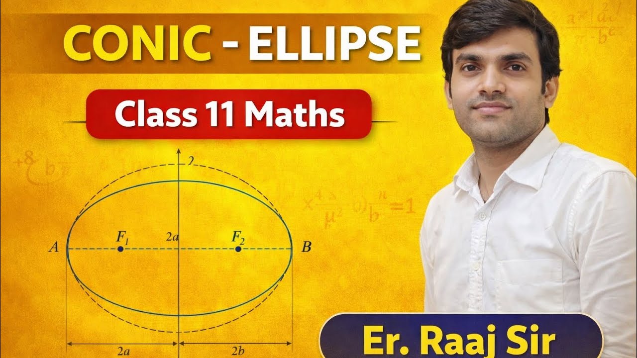 Conic Sections – Ellipse | Class 11 Maths Chapter | One Shot Full Explanation | Er. Raaj Sir