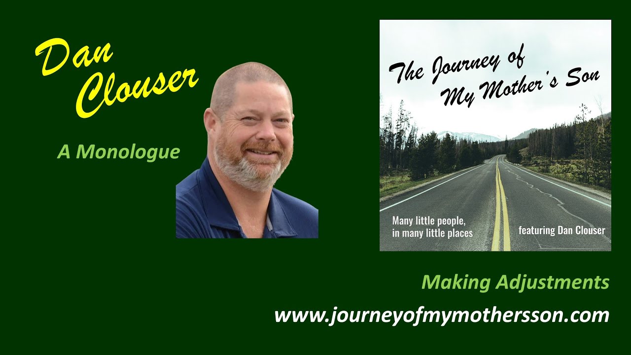 Dan Clouser &ndash; Making Adjustments &ndash; A Monologue