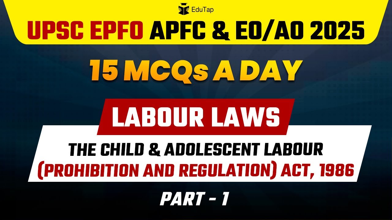 UPSC EPFO 2025 Free Classes & Tests| Labour Laws | Child & Adolescent Labour Practice MCQ for EPFO
