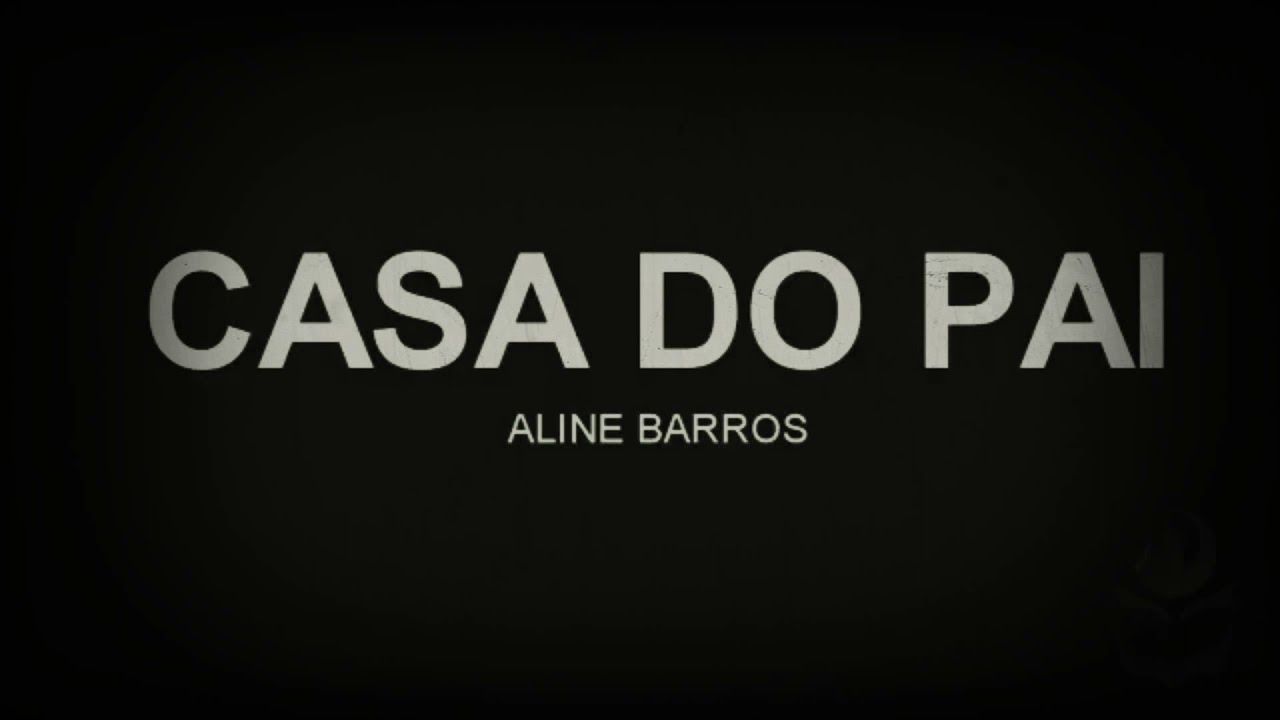 Casa do Pai - Aline Barros Playback Tom para Homem