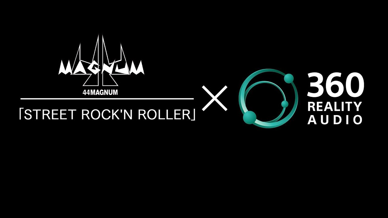 44MAGNUM 『STREET ROCK'N ROLLER』&times; 360 Reality Audio | スペシャルビデオ