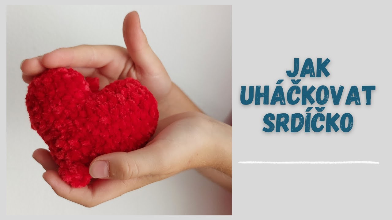 Háčkované srdíčko - jednoduchý návod jak uháčkovat srdce