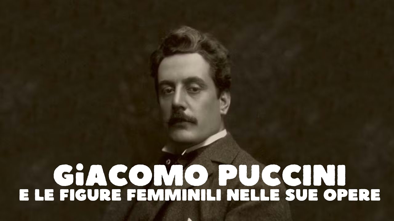Giacomo Puccini e le figure femminili nelle sue opere