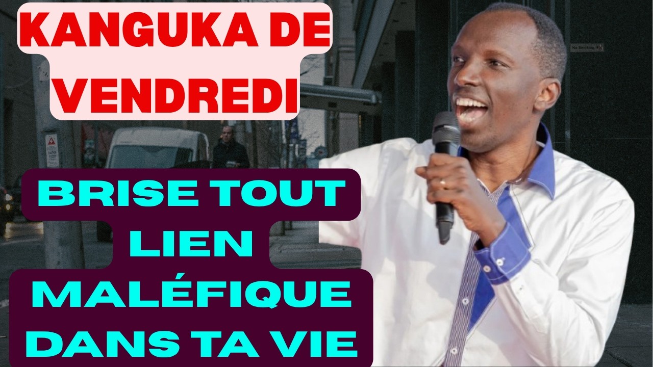 KANGUKA DE VENDREDI LE 20/03/2026 avec Chris Ndikumana BRISE TOUT LIEN MALÉFIQUE DANS TA VIE
