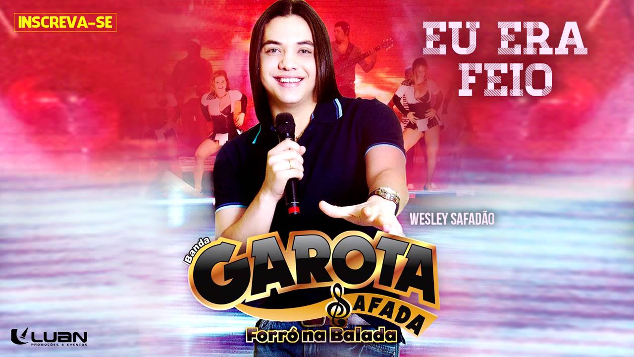 Wesley Safadão & Garota Safada - Eu Era Feio [CD Forró na Balada]