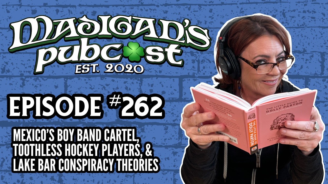 Madigan's Pubcast Ep262: A Boy Band Cartel, Toothless Hockey Players & Lake Bar Conspiracy Theories