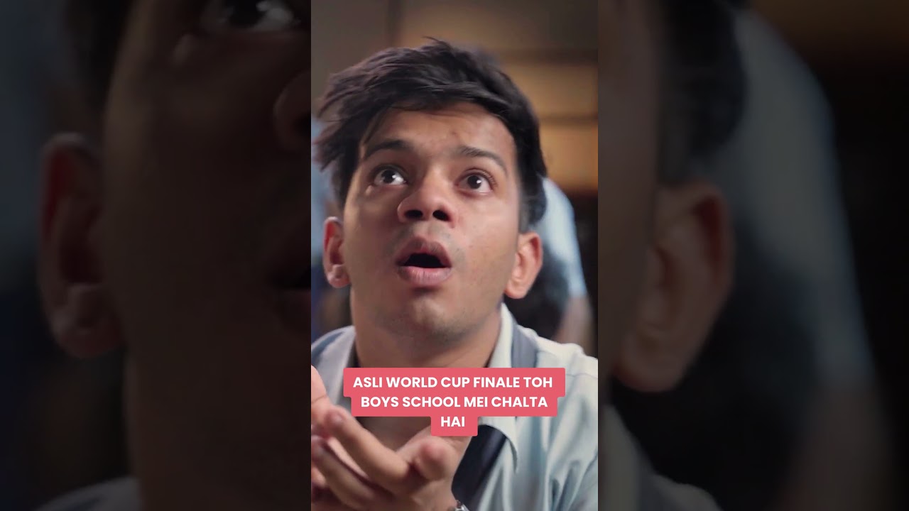 Asli World Cup Finale Toh Boys School Mei Chalta Hai Ft. Harsh Rane, Shashwat
