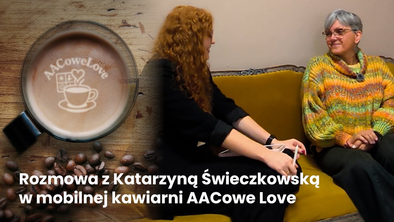 Rozmowa z Katarzyną Świeczkowską w mobilnej kawiarni AACowe Love