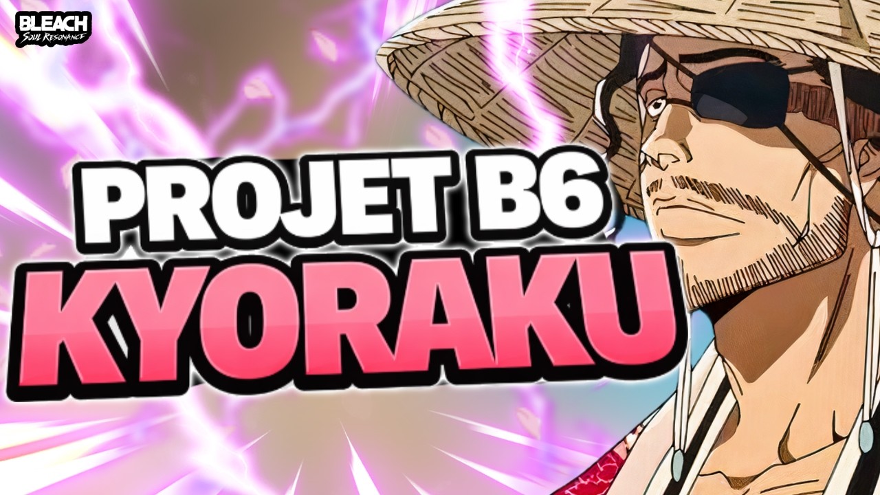 KYORAKU SHUNSUI B6 ? MON PROJET sur le FUTUR MEILLEUR SSR (Bleach: Soul Resonance)