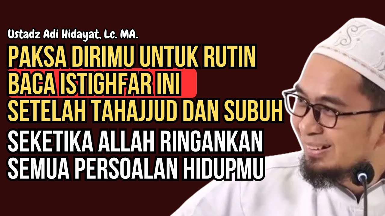 Amalkan Istighfar Ini 100 Kali Setelah Tahajud dan Subuh | Ustadz Adi Hidayat