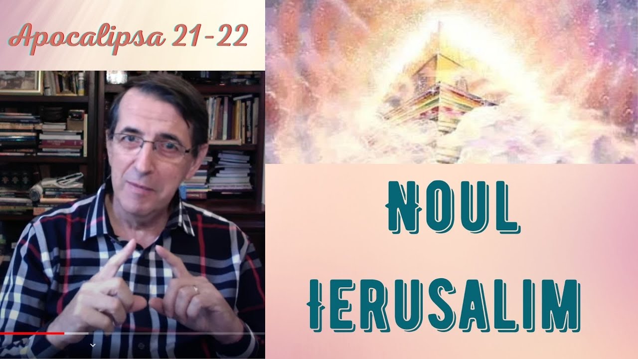 Noul Ierusalim Apocalipsa 21-22  (Daniel Brânzei)
