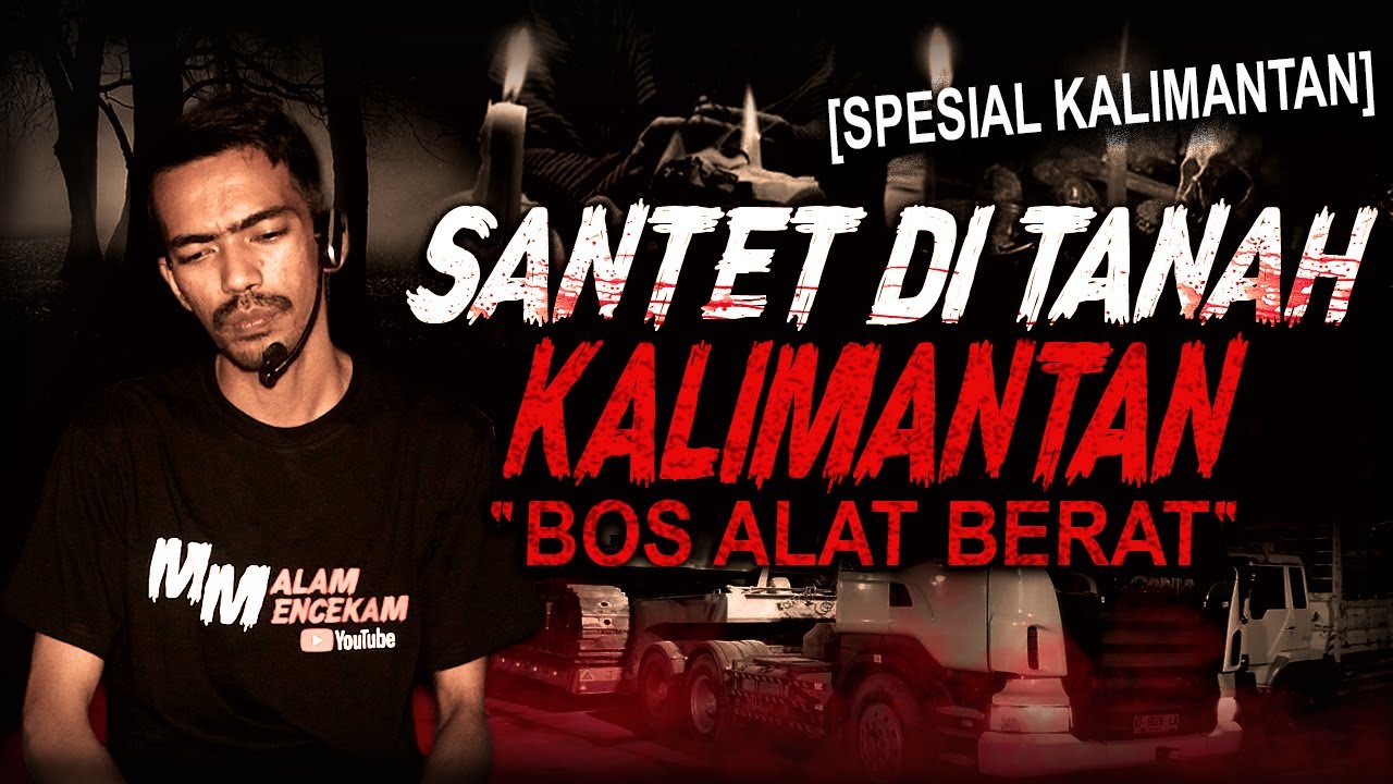 BOS ALAT BERAT INI GAK MAU KESAINGIN TAKUT MISKIN !! KISAH MISTIS SANTET DI TANAH KALIMANTAN
