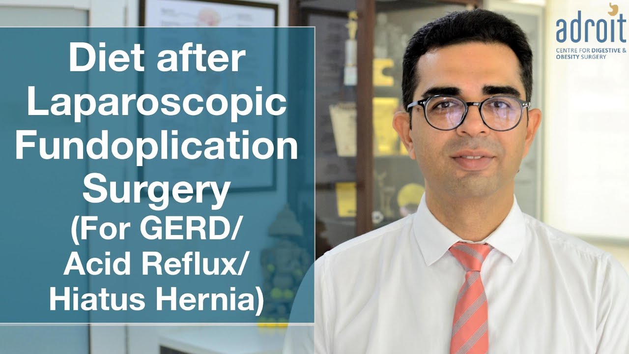 Diet For Long-term Result after Fundoplication GERD, Acid Reflux, Hiatus Hernia surgery, Ahmedabad.