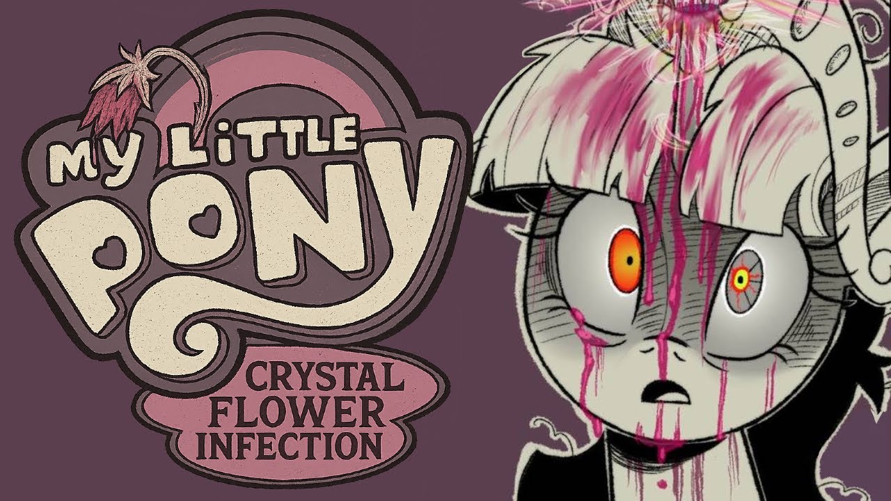 ¿ Que es My Little Pony: Crystal Flower Infection ? | Parte 2
