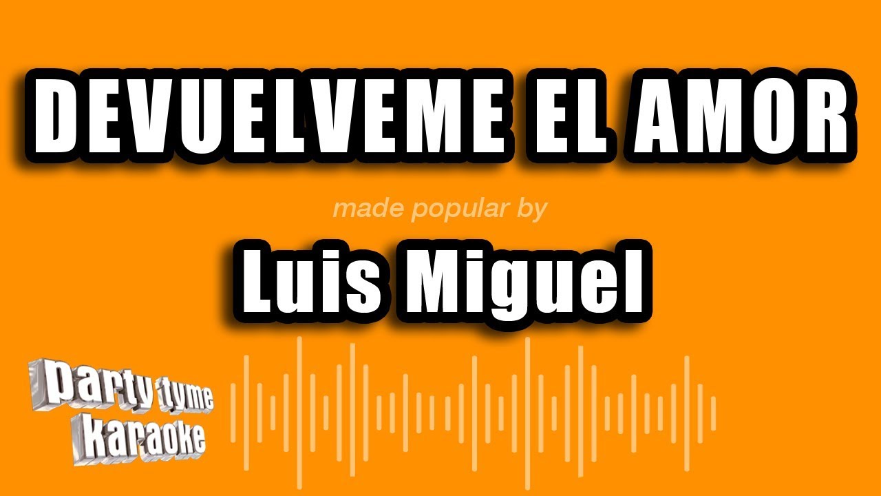Luis Miguel - Devuelveme El Amor (Versión Karaoke)