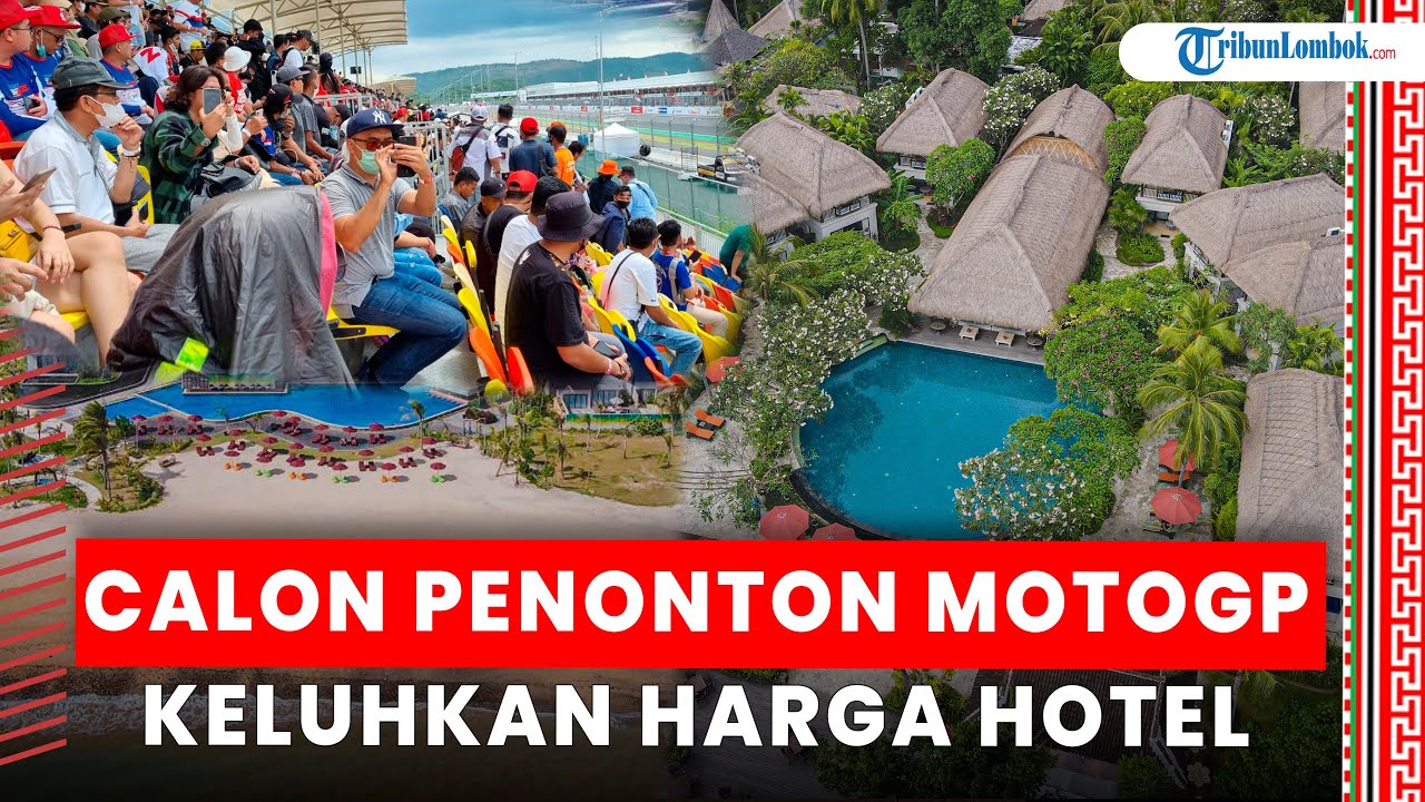 Pemprov NTB Sebut Penonton MotoGP Mandalika Lesu Gara-gara Hotel Aji Mumpung Menaikkan Harga Kamar