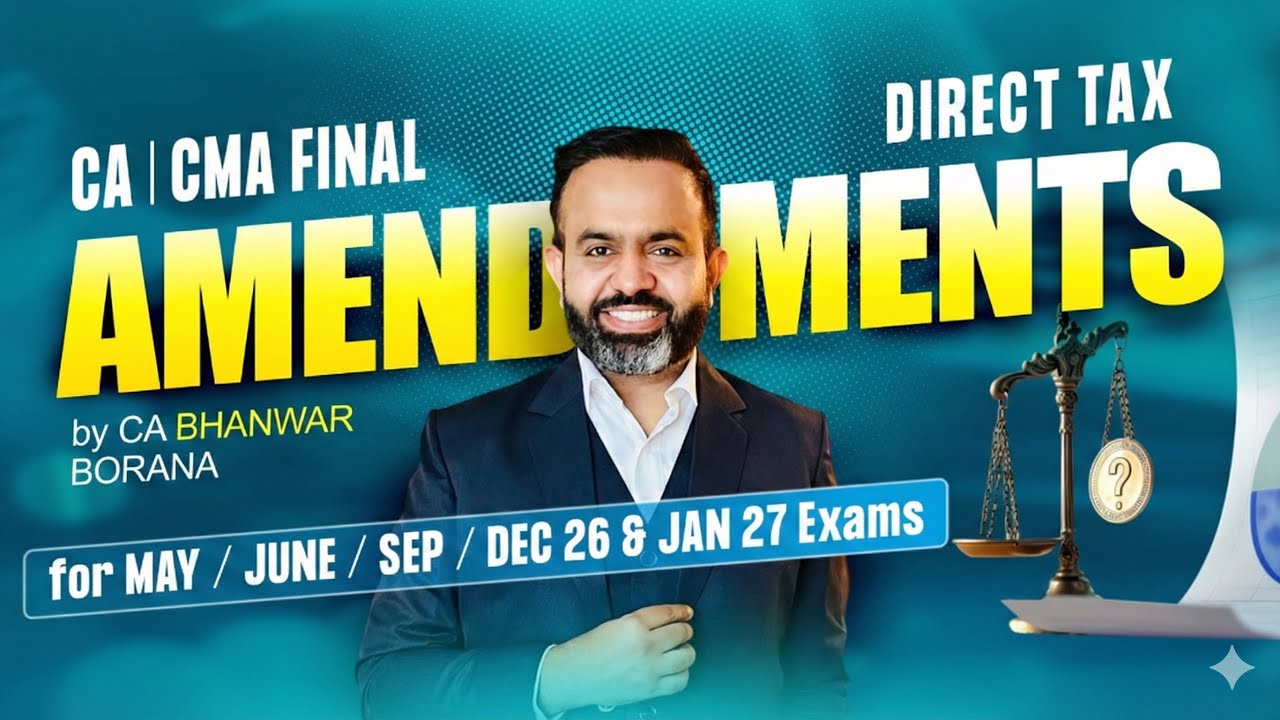 CA/CMA Final Amendments for MAY/JUNE 26 Exams l CA Bhanwar Borana
