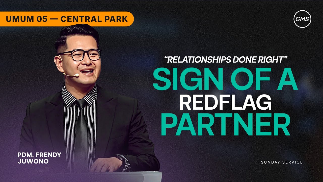 IBADAH UMUM 5 | SIGN OF A REDFLAG PARTNER - PDM. FRENDY JUWONO (GMS CENTRAL PARK)