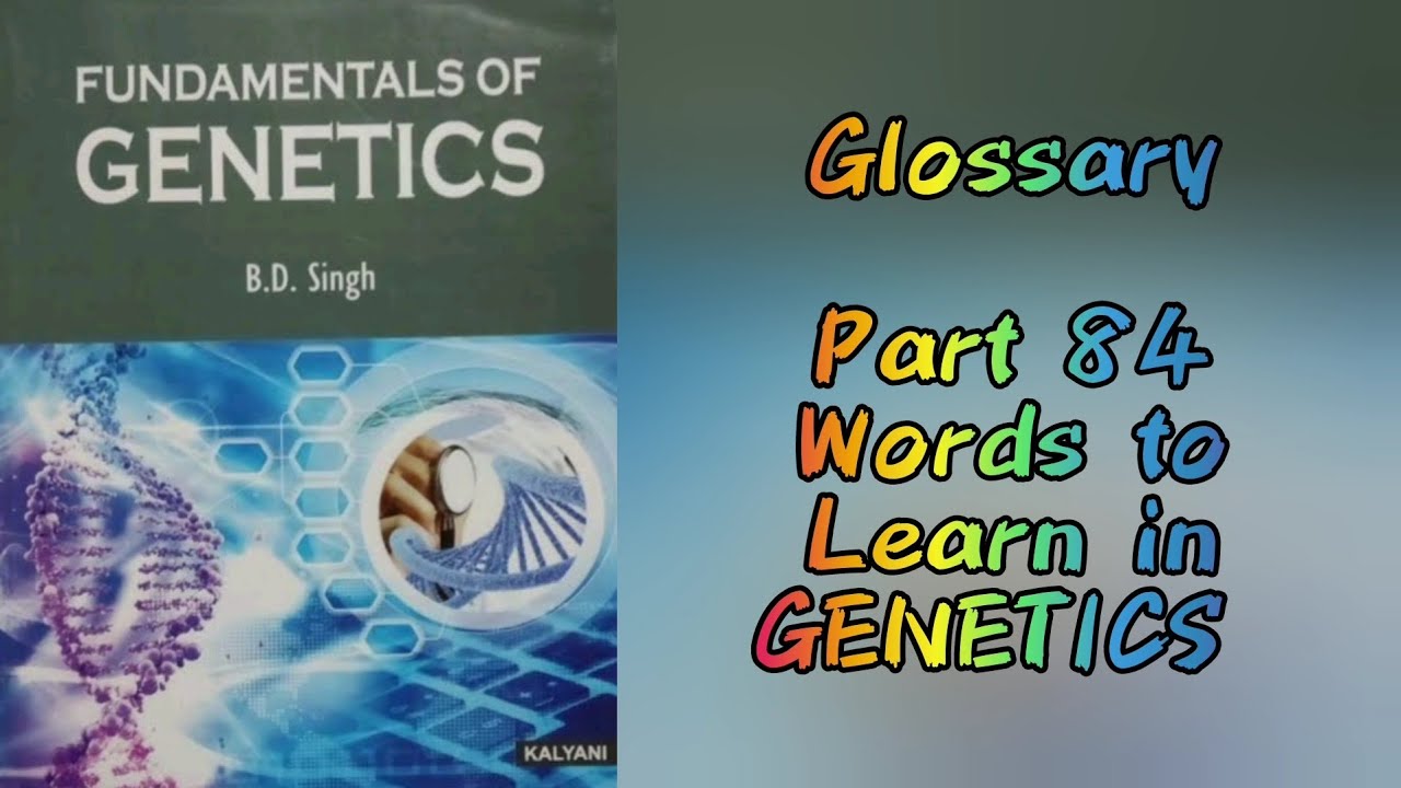Glossary - Part 84 | Terms in GENETICS - B. D. Singh | LECTURE MONDAY-Enjoy & Learn with Shalvi