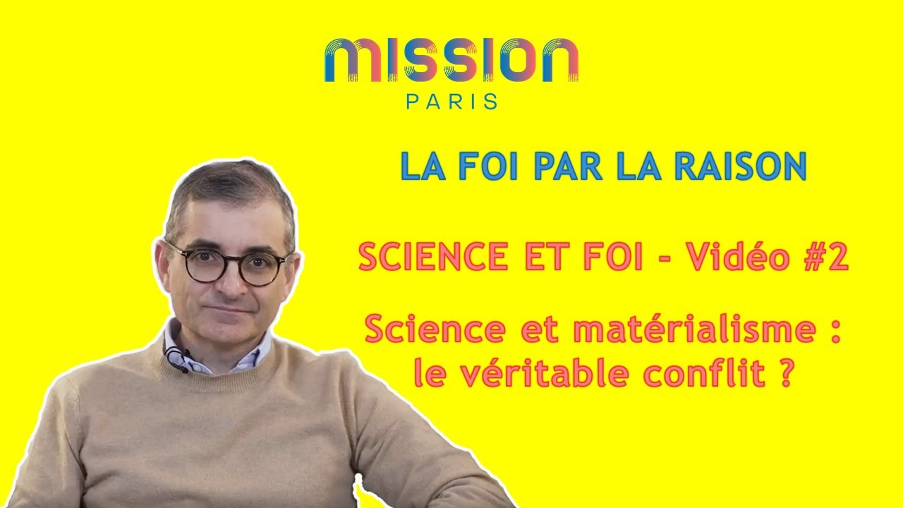 SCIENCE & FOI : Science et mat&eacute;rialisme : le v&eacute;ritable conflit ? - LA FOI PAR LA RAISON #04