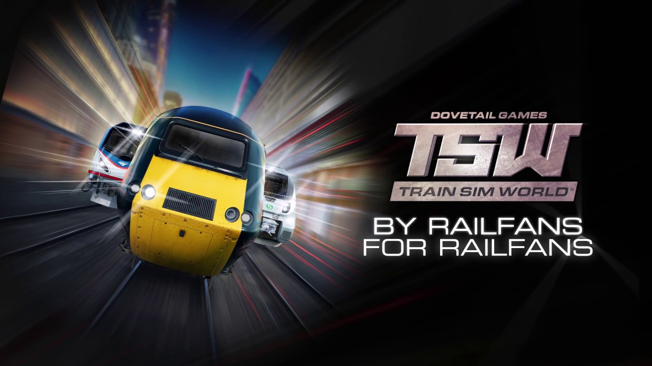 Train Sim World: By Railfans, For Railfans