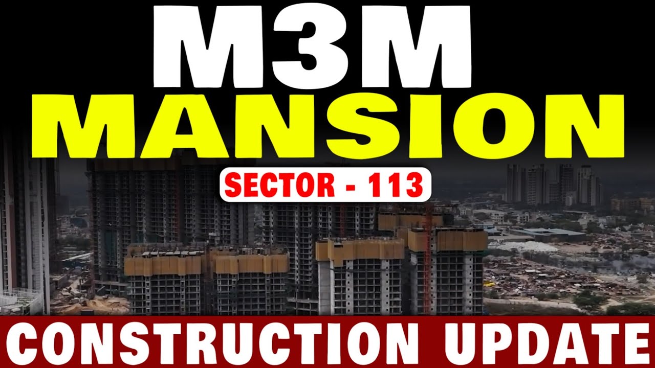 M3M Mansion Sector 113 | Current Construction Update | Dwarka Expressway 