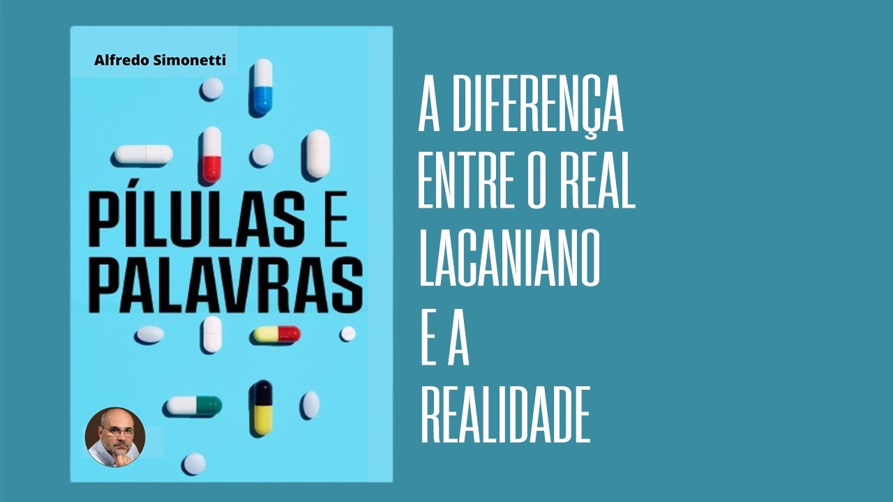 A diferen&ccedil;a entre o real LACANIANO e a REALIDADE | Dr. Alfredo Simonetti