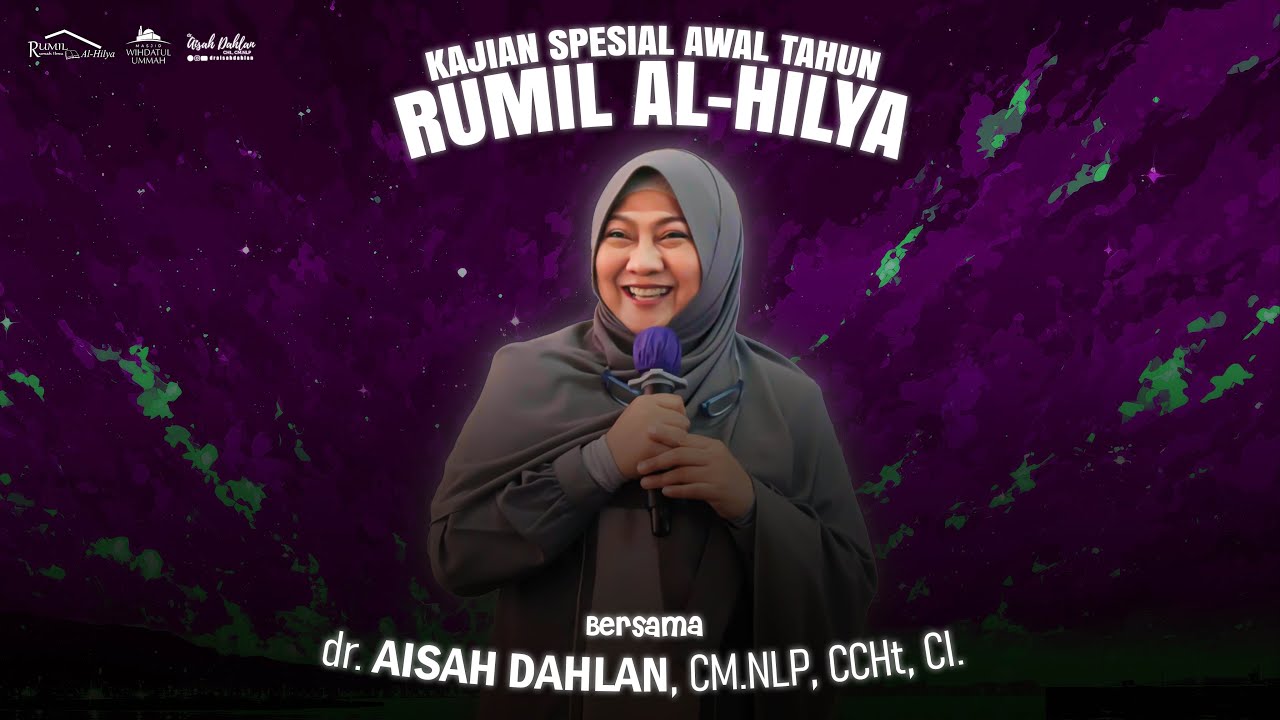 KAJIAN SPESIAL  AWAL TAHUN RUMIL AL-HILYA | Bersama dr. AISAH DAHLAN, CM.NLP, CCHt, CI.