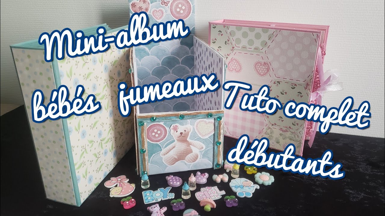 TUTO COMPLET MINI ALBUM BEBE ET SA BOITE pour débutants