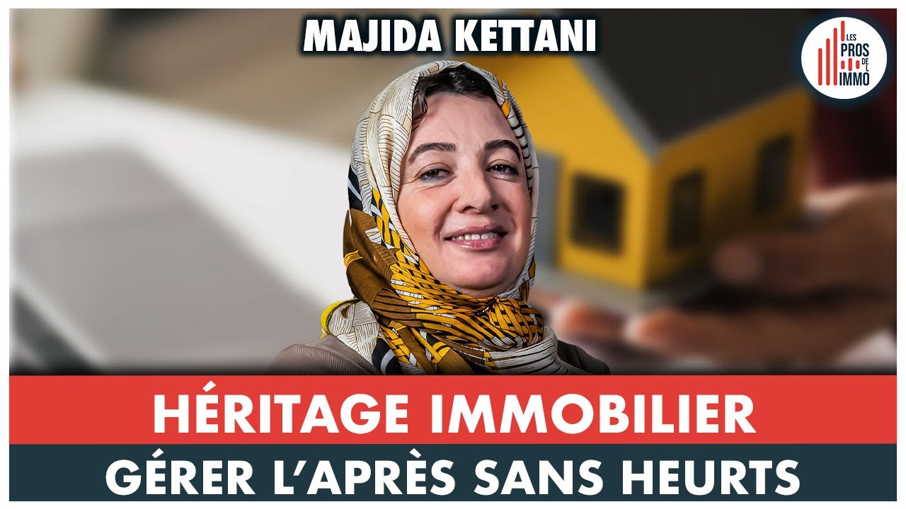 #34: Héritage immobilier, gérer l'après sans heurts - Majida Kettani
