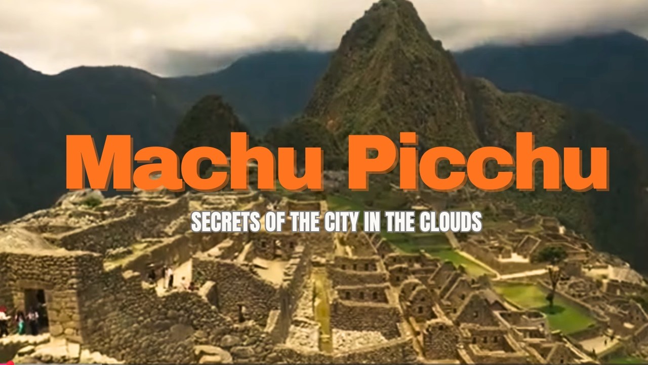 Machu Picchu: Secrets of the City in the Clouds