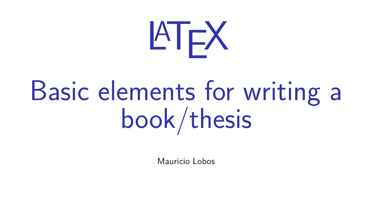 Latex - Basic elements for writing a book/thesis