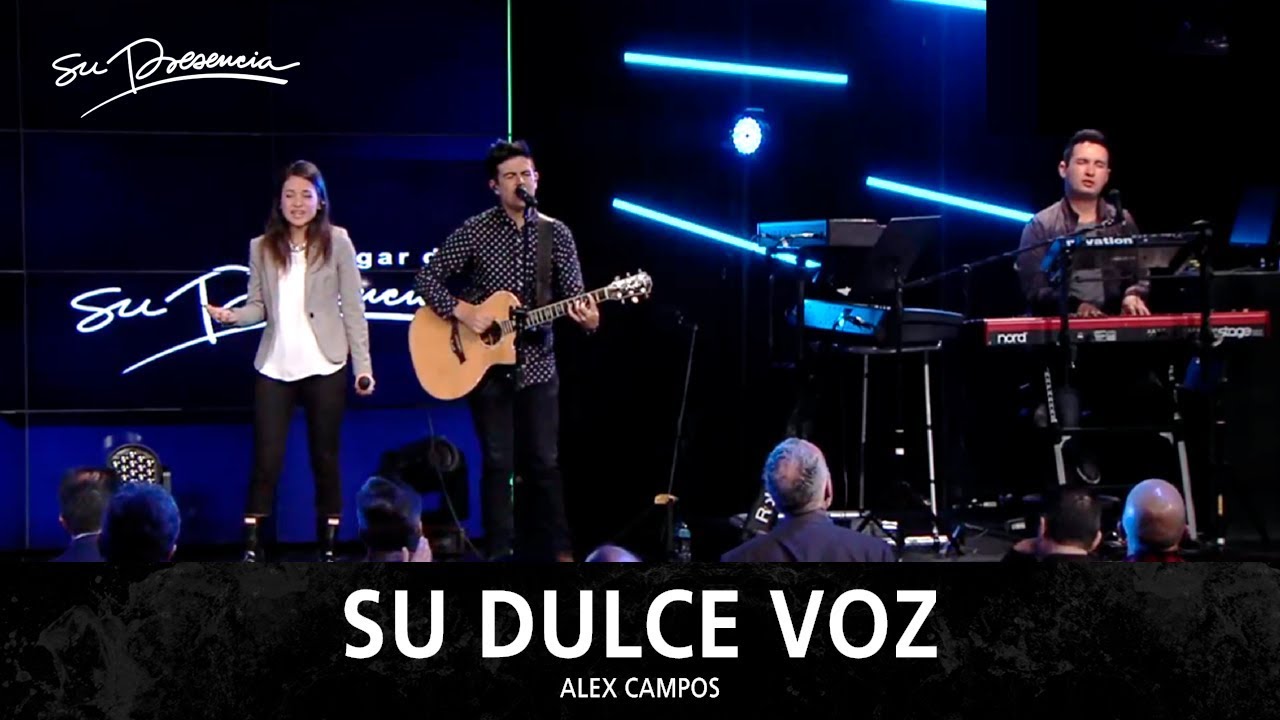 Su Dulce Voz - Su Presencia (Alex Campos)