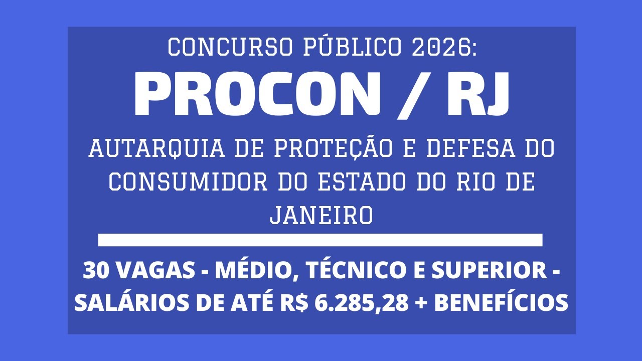 Aberto Concurso do PROCON / RJ - 2026: são 30 vagas de Níveis Médio, Técnico e Superior