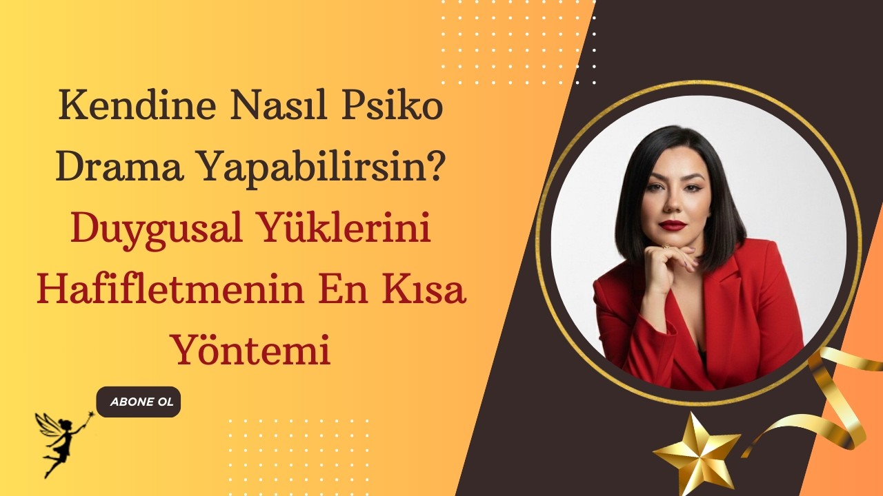 Kendine Nasıl Psiko Drama Yapabilirsin? Duygusal Yüklerini Hafifletmenin En Kısa Yöntemi
