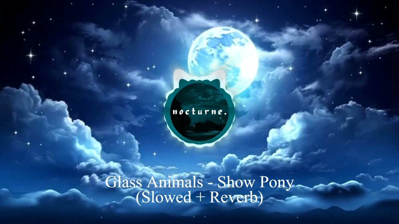 Glass Animals - Show Pony (Slowed + Reverb)