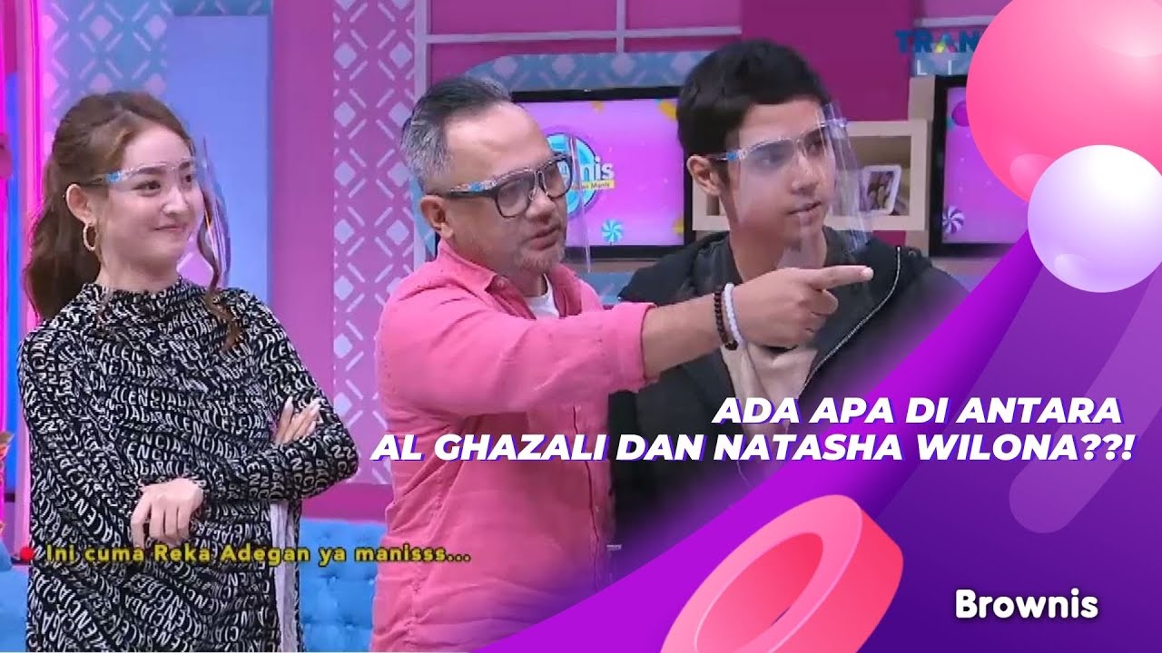 ADA APA DI ANTARA AL GHAZALI DAN NATASHA WILONA??! | BROWNIS (29/9/21) P3