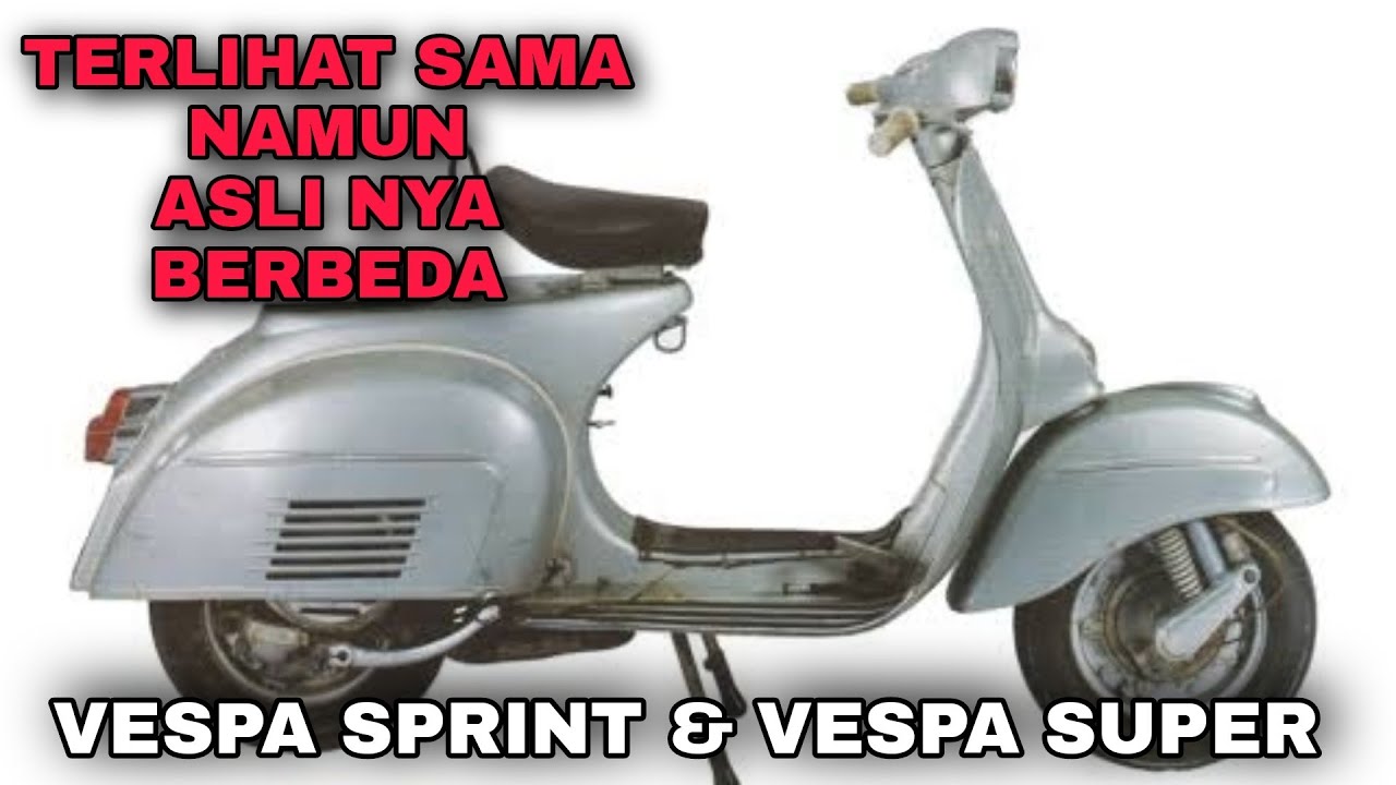 PERBEDAAN VESPA SUPER DAN SPRINT | PENGGEMAR VESPA WAJIB TAU