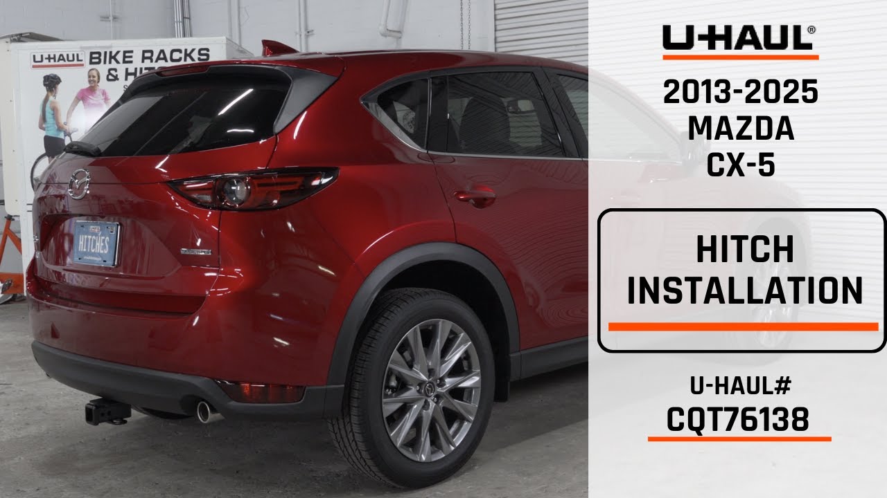 2013-2025 Mazda CX-5 | U-Haul Trailer Hitch Installation | CQT76138