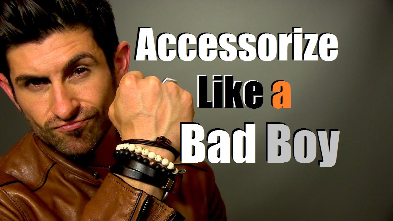 Bad Boy Style | Accessorize Like A Bad Boy | Best Bad Boy Accessories