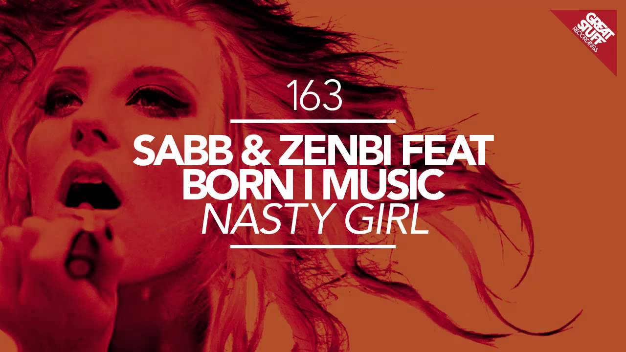 Sabb & Zenbi feat. Born I Music - Nasty Girl - Nasty Girl feat. Born I Music (Original Mix)