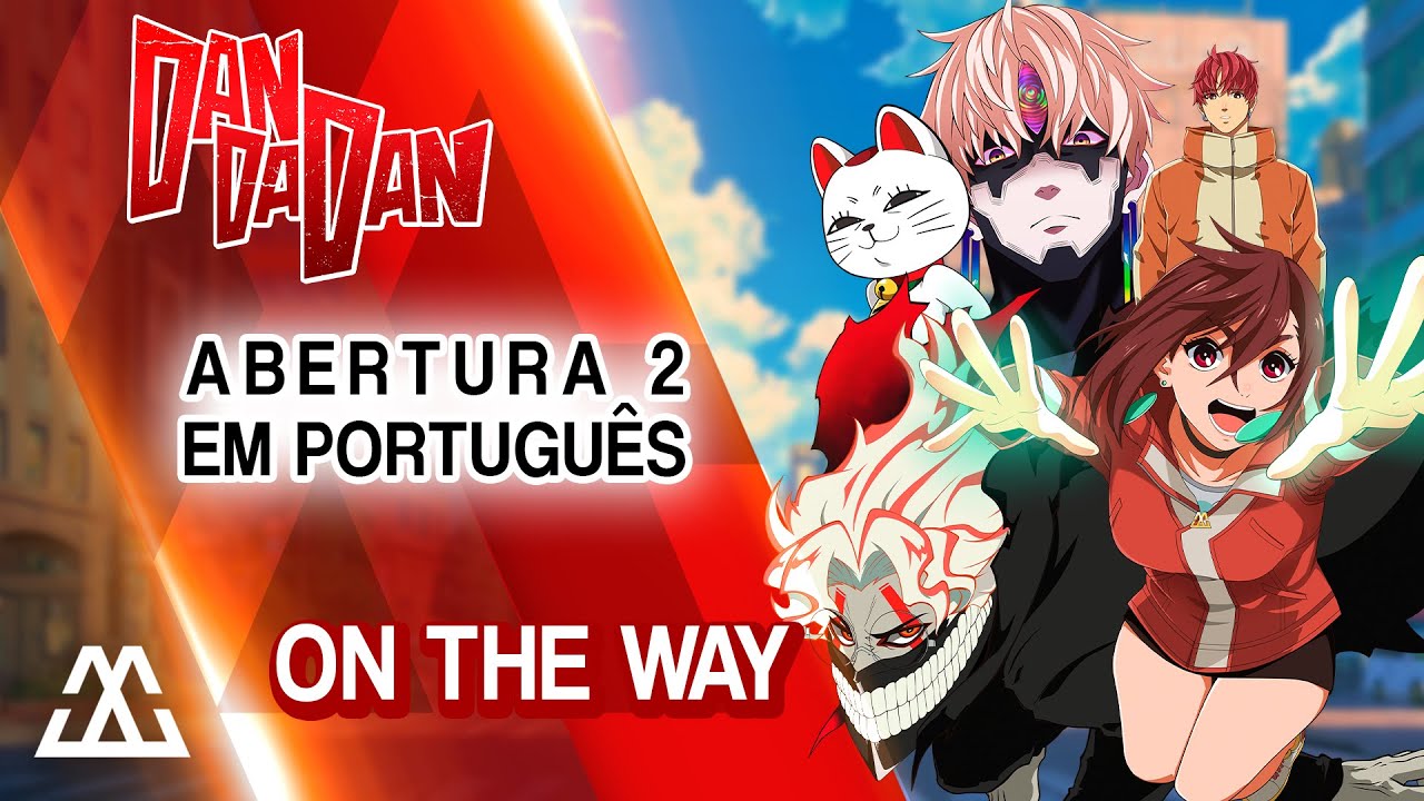 DAN DA DAN Abertura 2 Completa em Português - On the Way (PT-BR)