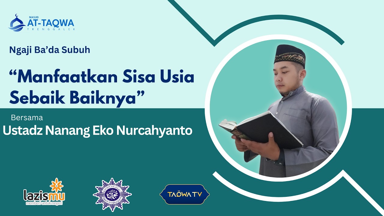 LIVE | Manfaatkan Sisa usia sebaik baiknya | Ustadz Nanang Eko Nurcahyanto